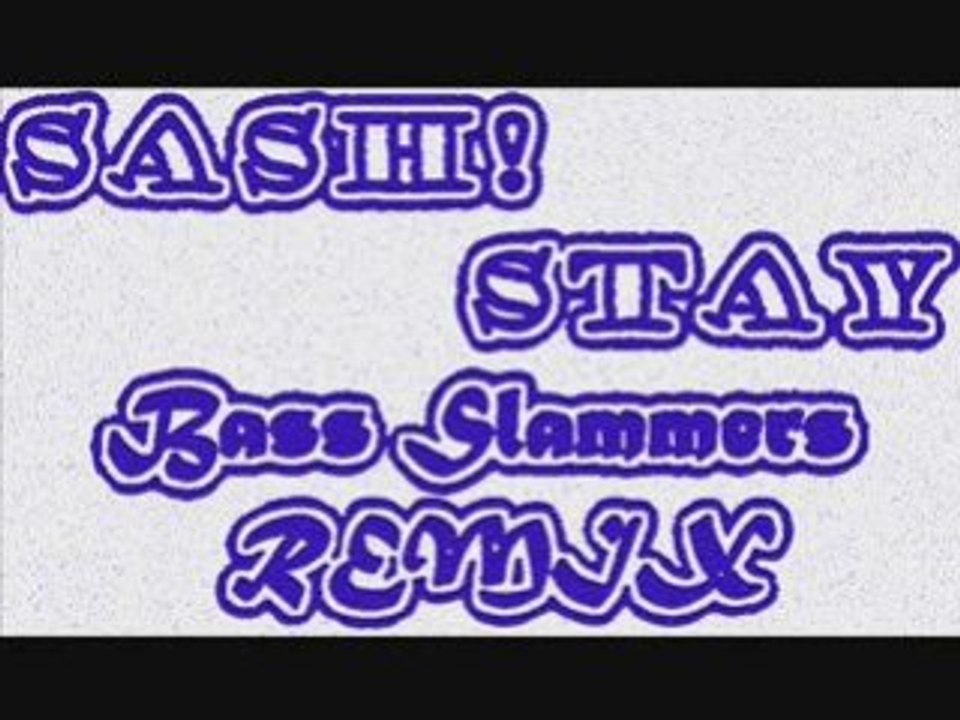 Sash! - Stay (Bass Slammers ReMix)