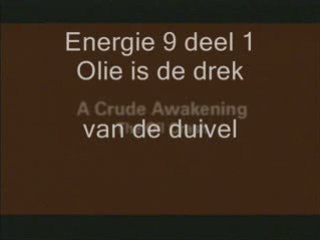 Energie 9 deel 1 Olie is de drek van de duivel