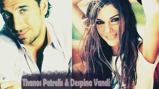 Despina Vandi & Thanos Petrelis - Kanto An Magapas