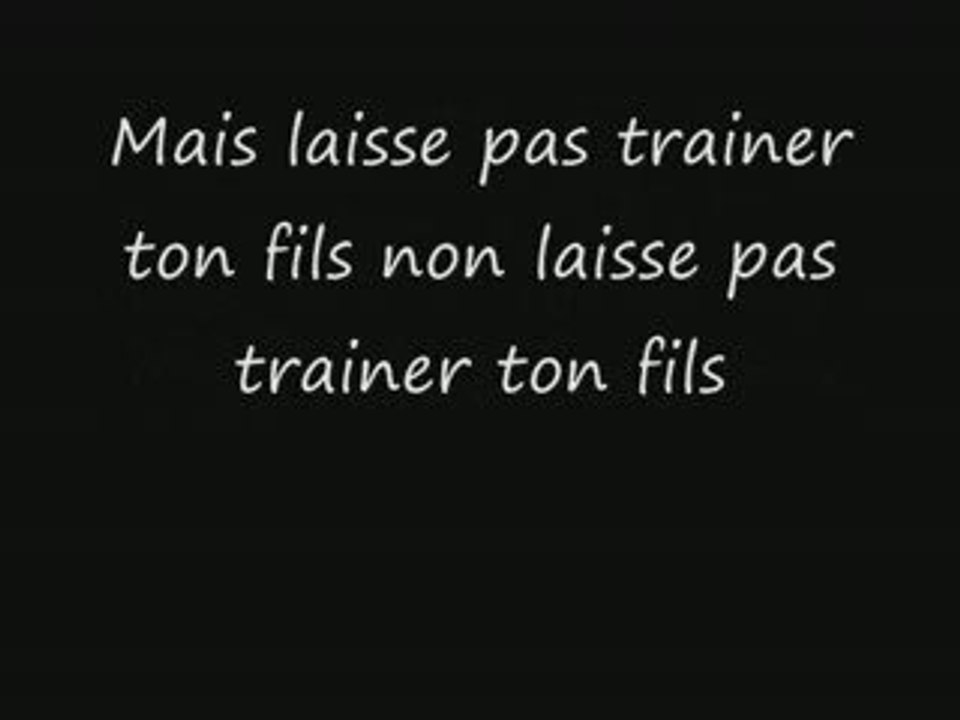 Laisse pas trainer ton fils paroles