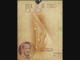 Freddy Martin & His Orchestra - Then I'll Be Tired Of You