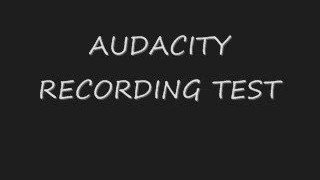 AUDACITY RECORDING TEST