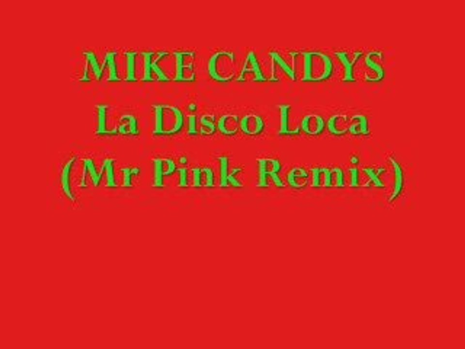 Mike Candys La Disco Loca (Mr Pink Remix)