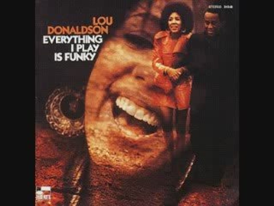Lou Donaldson - Everything I play is Funky (From now on)
