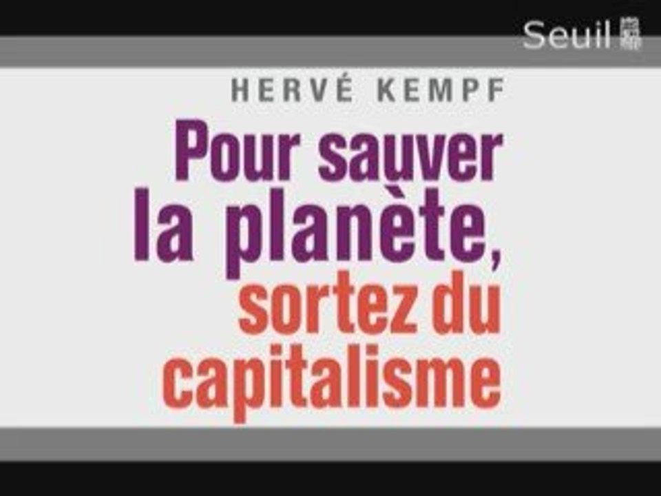 H. Kempf : "Pour sauver la planète, sortez du capitalisme !"