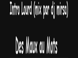Des Maux au Mots / INTRO LOURD (mixer par dj Mirsa) www.jyze