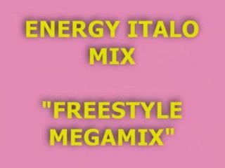 ENERGY ITALO MIX "FREESTYLE MEGAMIX"