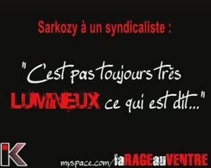 sarkozy à un syndicaliste "c'est pas toujours tres lumineux"