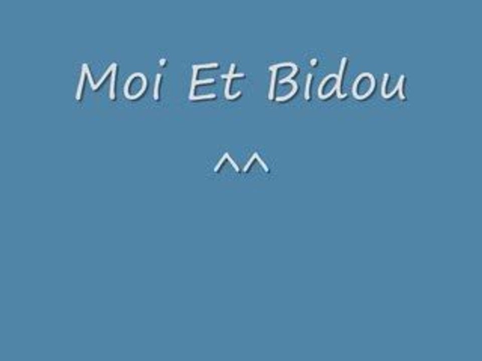 Moi Et Bidou