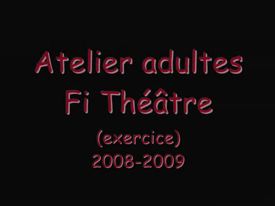 Fi Théâtre 2008/2009 Atelier adultes - training du 22.10.2008