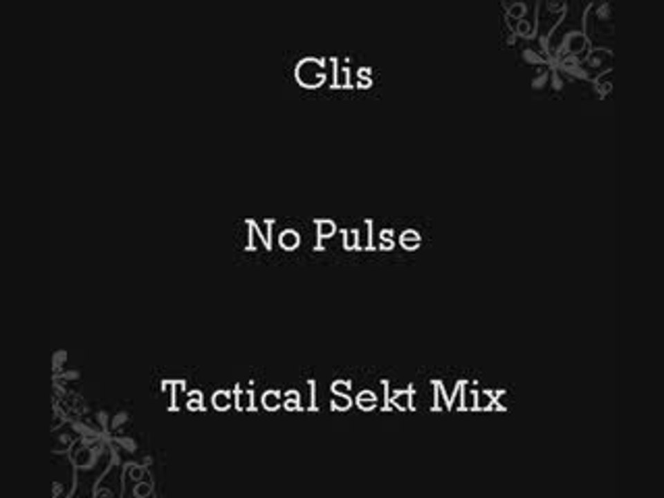 Glis - No Pulse (Tactical Sekt Mix)