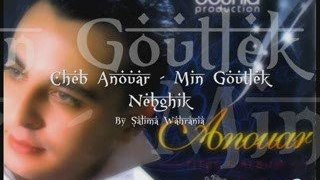 Cheb Anouar - Min Goutlek Nebghik