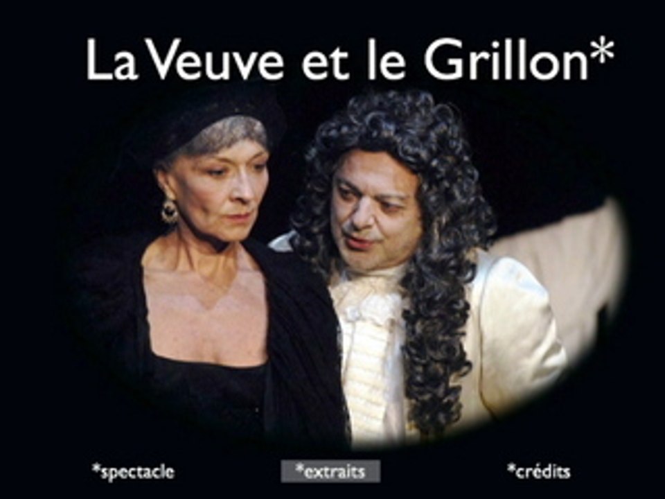 Extraits du spectacle"LA VEUVE OU LE GRILLON"
