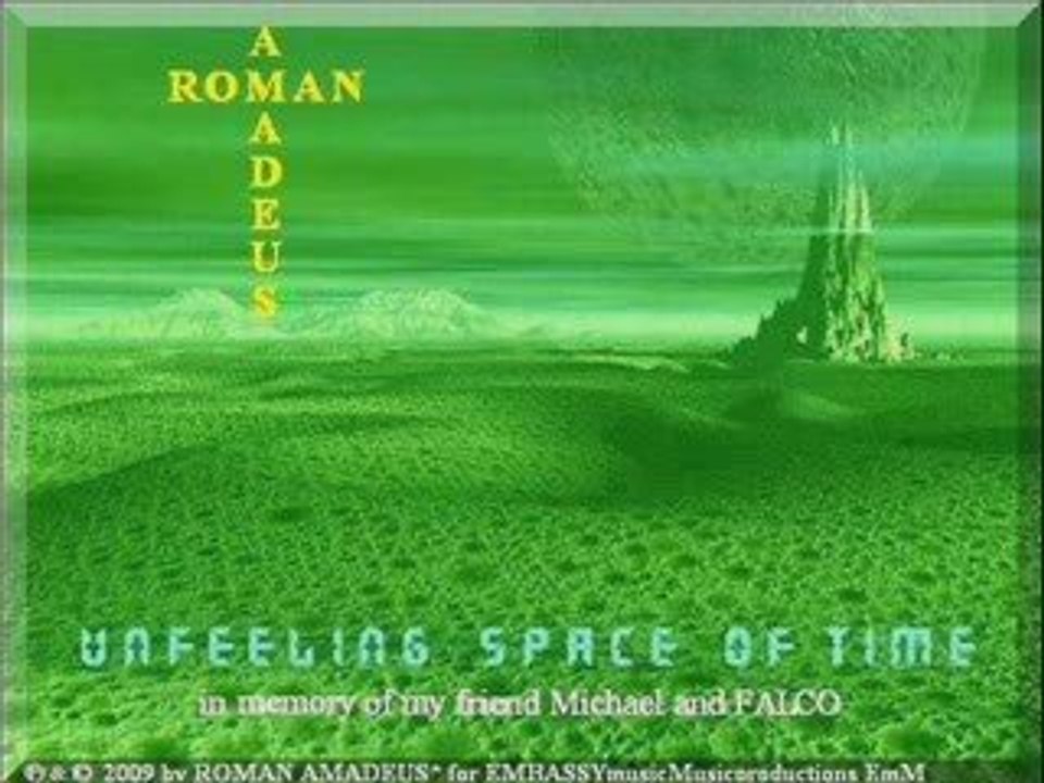Unfeeling Space of Time ROMAN AMADEUS