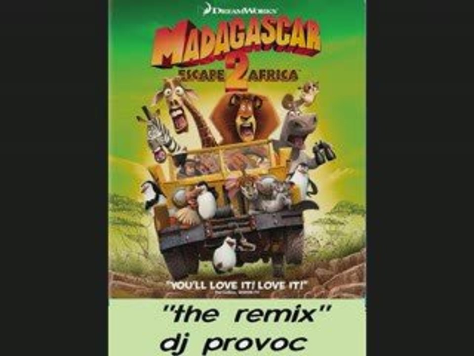 Madagascar 2  the remix dj provoc