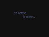 DE BATTRE LA MINE version 15mn