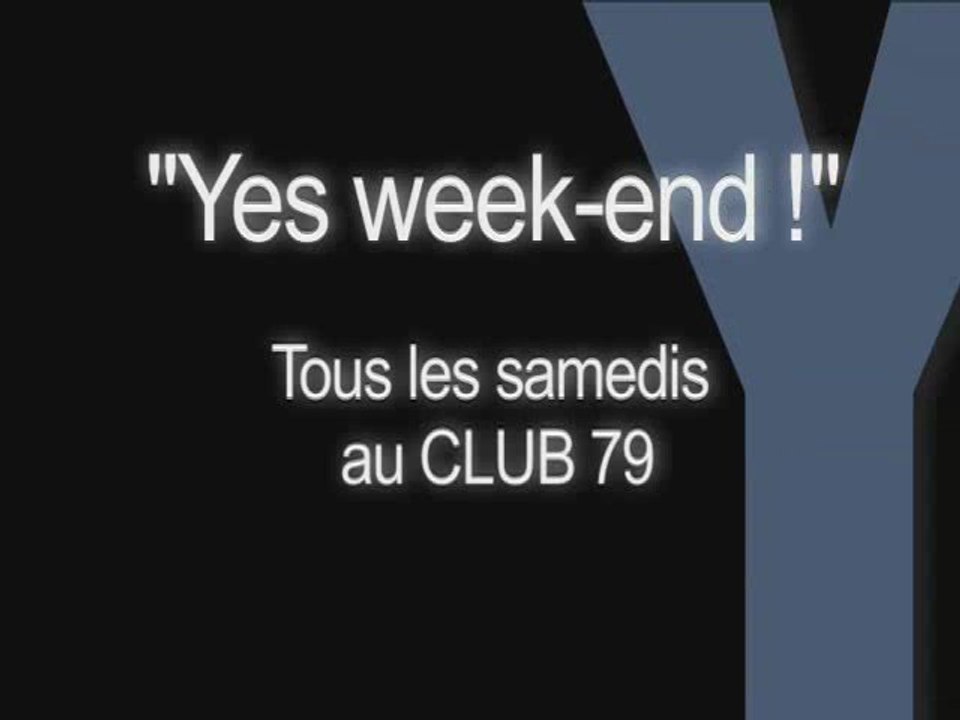 YES WEEK END  CLUB 79 DJ LORENZ et SUPAYASS