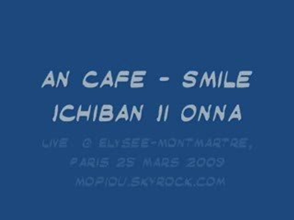 AN CAFE 25 MARS 2009 CONCERT PARIS - Smile Ichiban Ilona