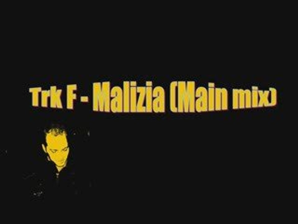 Trk F - Malizia (Main mix)