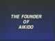 1_Morihei Ueshiba (The Founder of Aikido)
