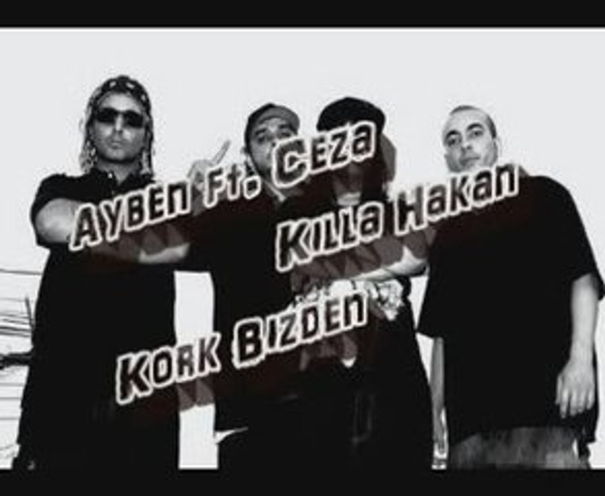 Ayben ft. Ceza   Killa Hakan - Kork Bizden