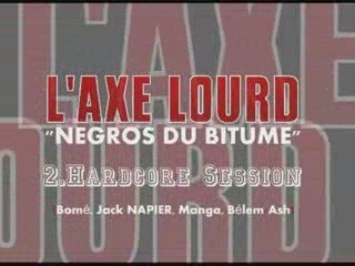 2. Hardcore Session (L'AXE LOURD)