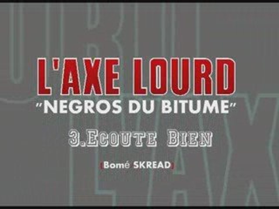 3. Ecoute Bien (Bomé - L'AXE LOURD)