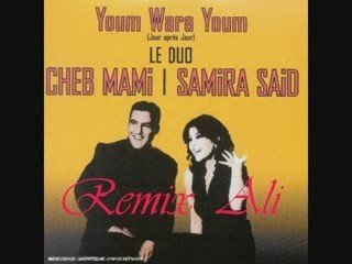 samira said &cheb mami.....yom wara yom