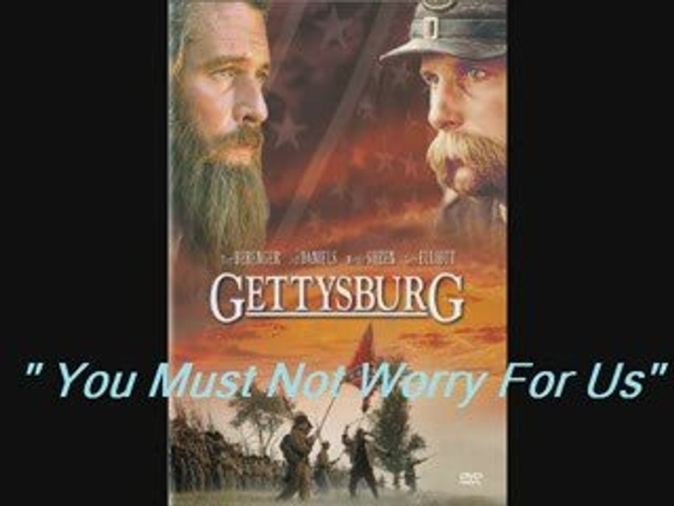 gettysburg - you must not worry for us