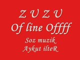 ZUZU, OF LINE, OF, Aykut, Aykut ilteR, eski defter, saf asik