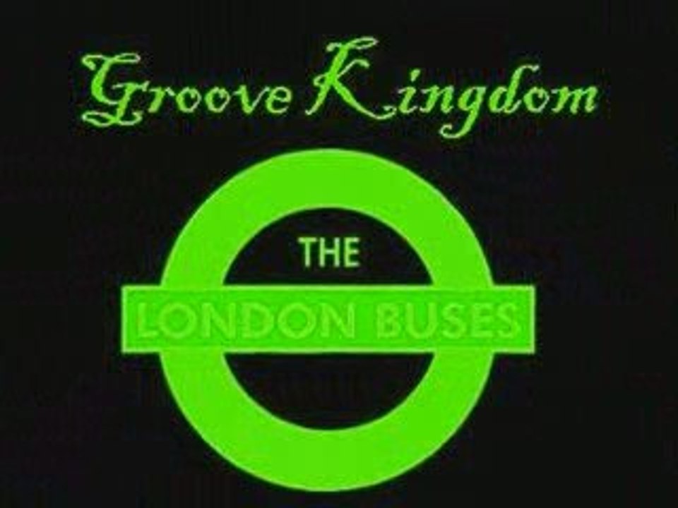 The London Buses - Groove Kingdom