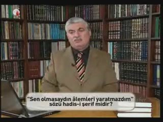 Sen olmasaydın alemleri yaratmazdın sözü