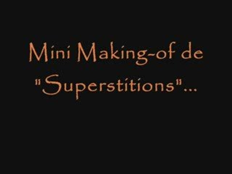 "Superstitions" : ze mini making-of