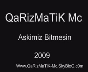 QaRizMaTiK Mc - Askimiz Bitmesin 2009