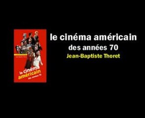 Le cinéma américain des années 70 _ JB Thoret