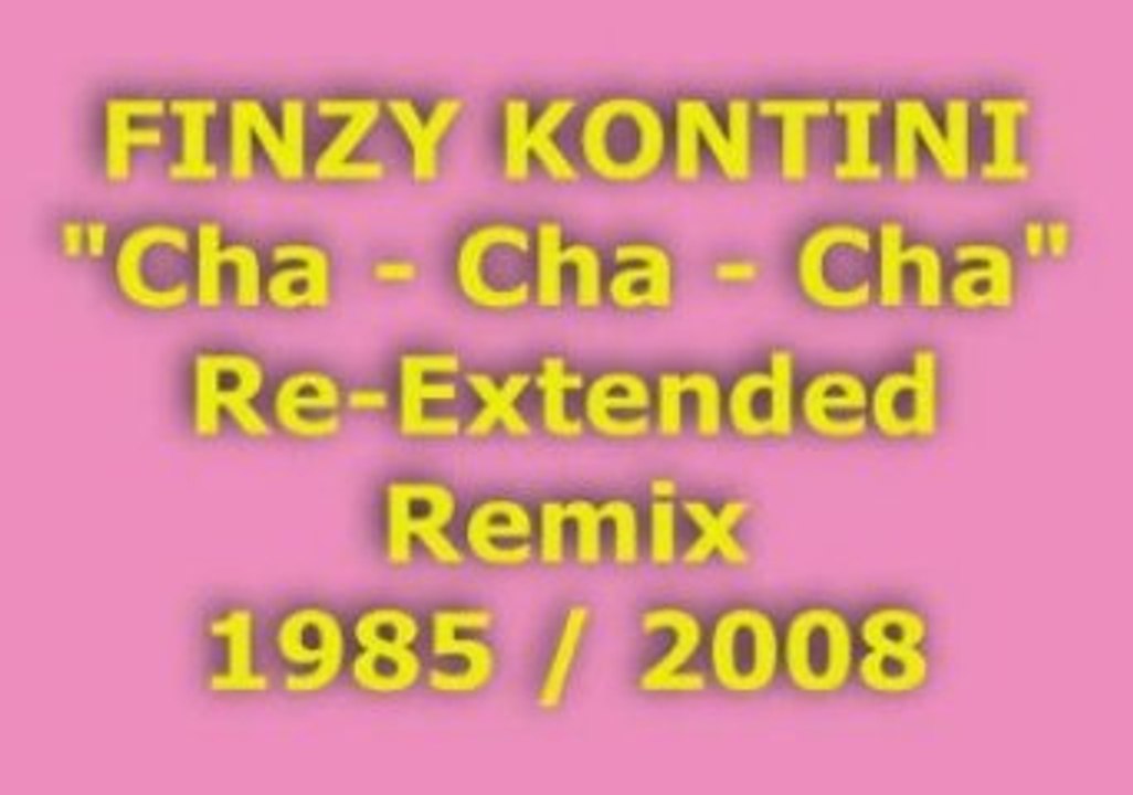 FINZY KONTINI "Cha – Cha – Cha" Re-Extended Remix 1985 / 2