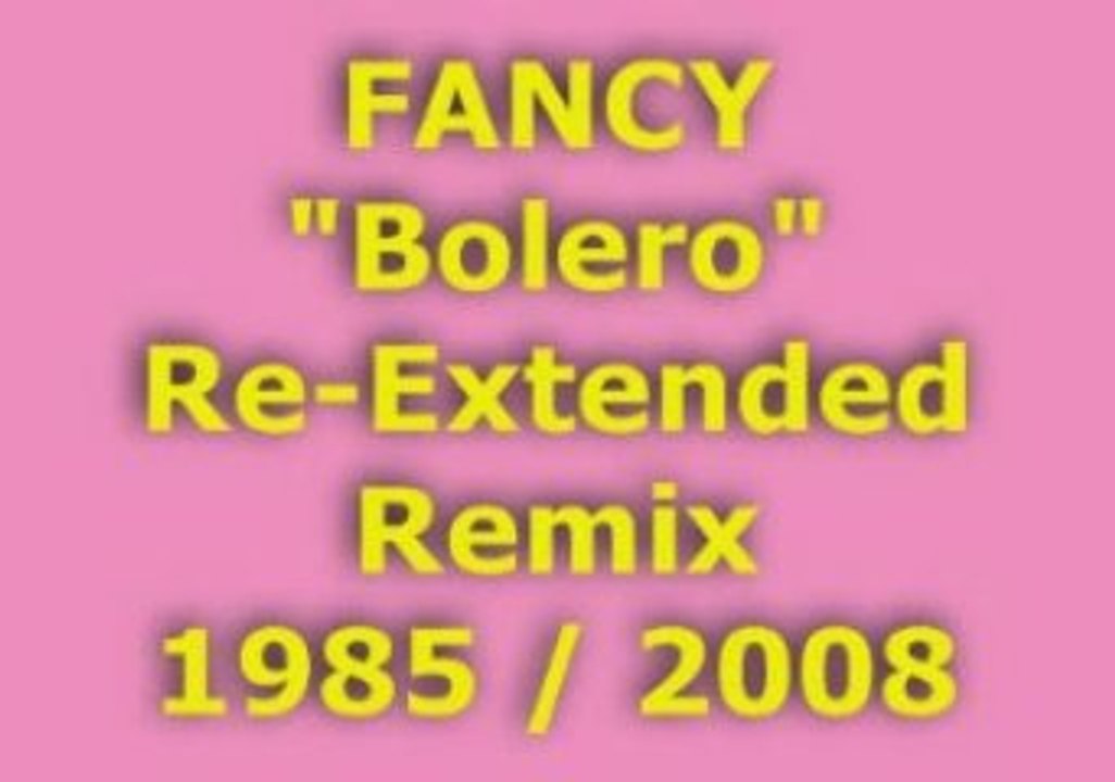 FANCY "Bolero" Re-Extended Remix 1985 / 2008