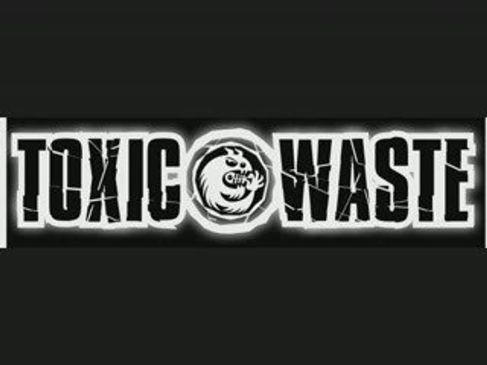 TOXIC WASTE Par FOi