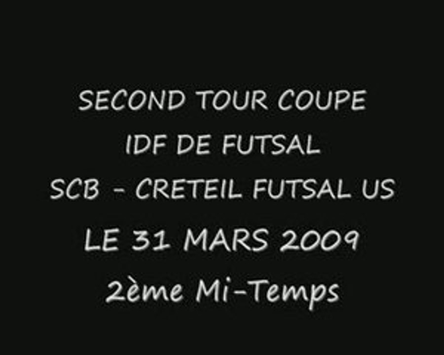 SCB- CRETEIL FUTSAL Coupe IDF 2°tour 31 mars 2009 2mt