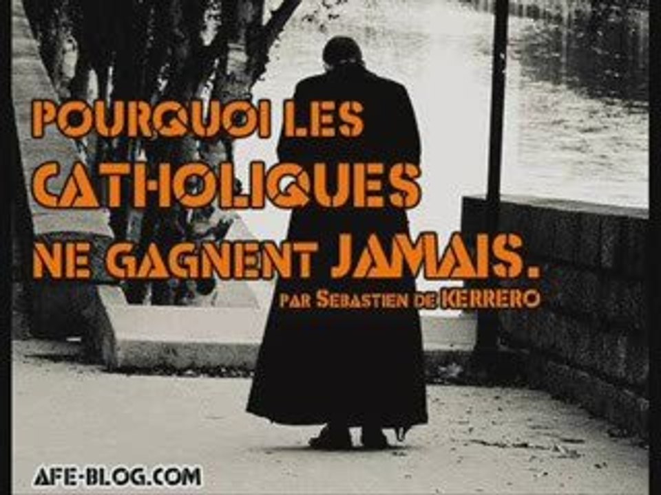 Pourquoi les catholiques ne gagnent jamais (1/4)