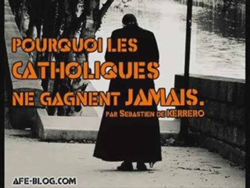 Pourquoi les catholiques ne gagnent jamais (4/4)