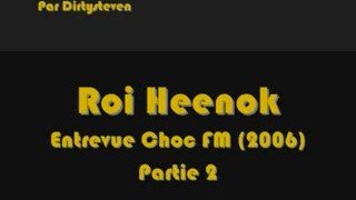 Roi Heenok pour ChocFM (2006) Part.2