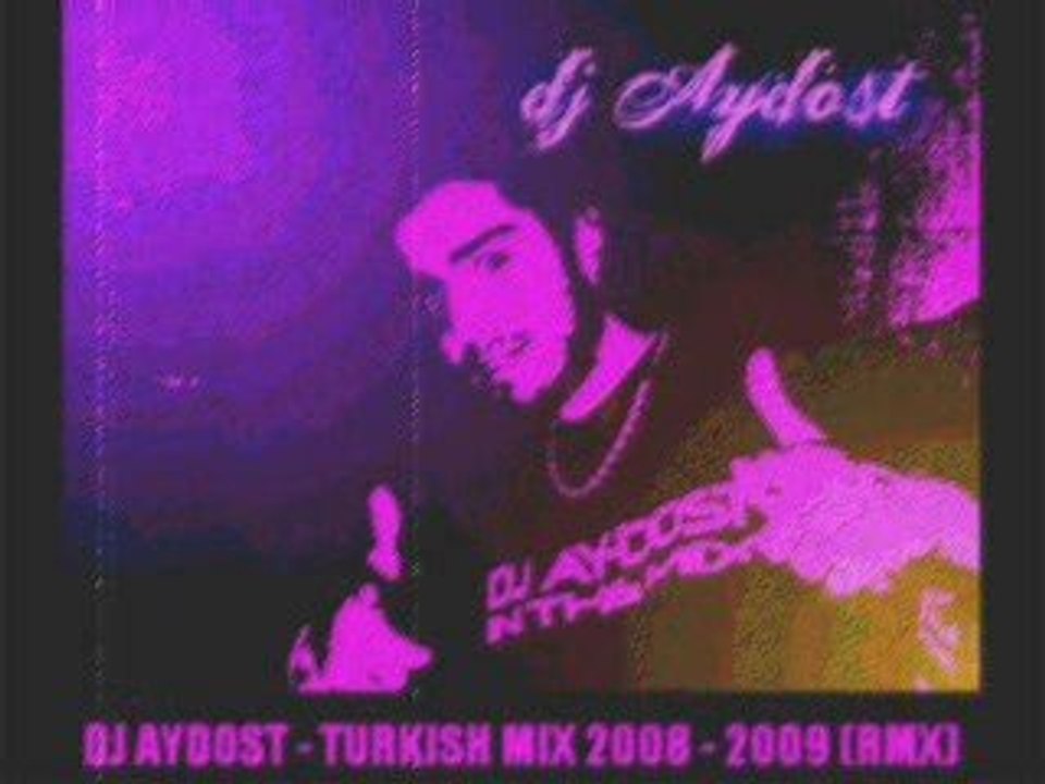 Dj Aydost - Turkish Mix 2008 & 2009 (REMIX)