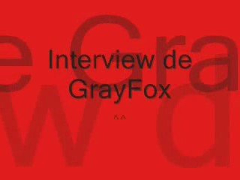 Interview de GrayFox