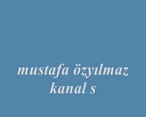 hafız mustafa özyılmaz kanal s - ne zaman anarsam seni
