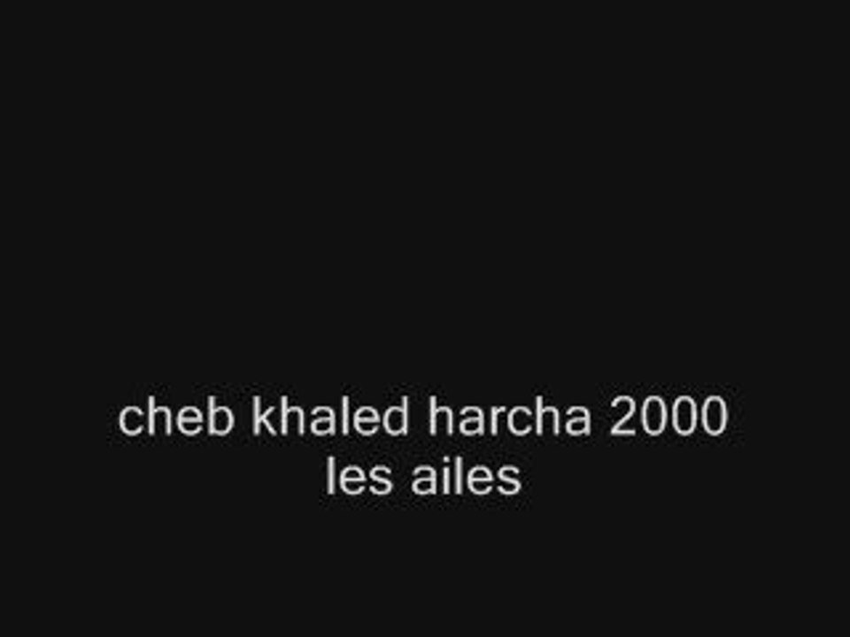 Cheb khaled harcha 2000 les ailes