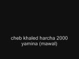 Cheb khaled harcha 2000 yamina (mawal)