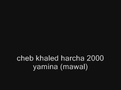 Cheb khaled harcha 2000 yamina (mawal)