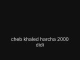 Cheb khaled harcha 2000 didi