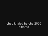 Cheb khaled harcha 2000 el harba